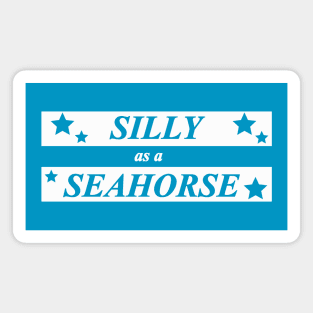 silly as a seahorse Magnet